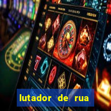 lutador de rua filme completo dublado mega filmes